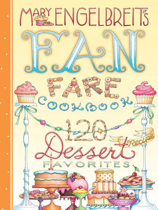 Title details for 120 Dessert Recipe Favorites by Mary Engelbreit - Available